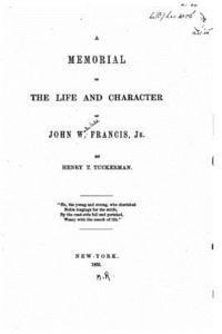 Henry T. Tuckerman - A memorial of the life and character of John W. Francis, Häftad