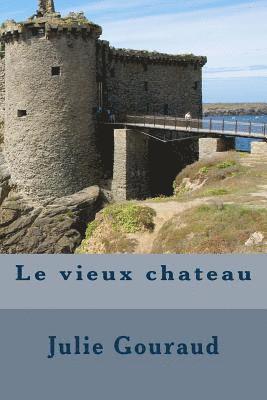 Julie Gouraud - Le vieux chateau, Häftad