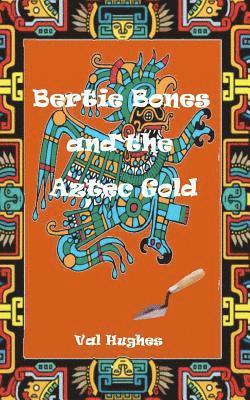 bokomslag Bertie Bones & the Aztec Gold