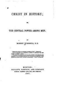 bokomslag Christ in History, Or, the Central Power Among Men