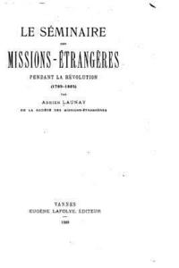 bokomslag Le Séminaire des missions-étrangères pendant la Révolution (1789-1805)