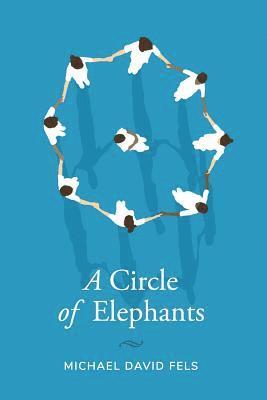 Michael David Fels - A Circle of Elephants, Häftad