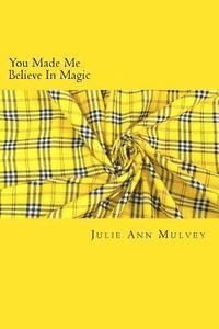 Julie Ann Mulvey - You Made Me Believe In Magic, Häftad