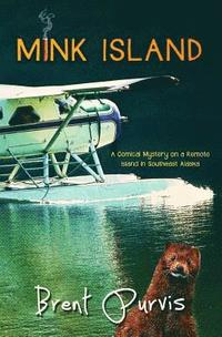 bokomslag Mink Island: A Comical Mystery on a Remote Island in Southeast Alaska