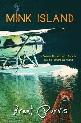 Mink Island: A Comical Mystery on a Remote Island in Southeast Alaska 1