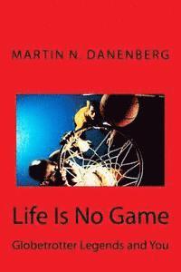 bokomslag Life Is No Game: Globetrotter Legends and You