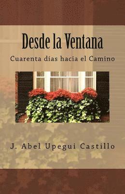 bokomslag Desde la Ventana: Cuarenta días hacia el Camino