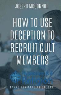 bokomslag How To Use Deception To Recruit Cult Members