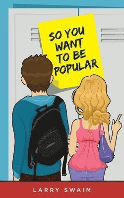 Larry Swaim - So You Want To Be Popular, Häftad. Tillgänglighet: Lägg i varukorg