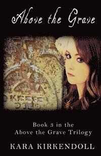 bokomslag Above the Grave: Book 3 in the Above the Grave Trilogy