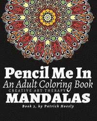 bokomslag Pencil Me In.: An Adult Coloring Book. Creative Art Therapy Mandalas, Book 3