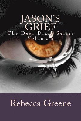 Jason's Grief: The Dear Diary Series 1