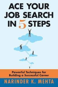 bokomslag Ace Your Job Search in Five Steps: Powerful Techniques for Building a Successful Career