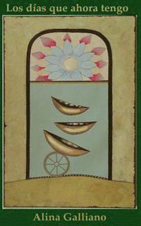 Alina Galliano - Los dias que ahora tengo, Häftad