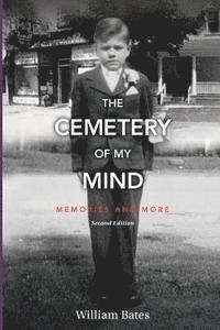 William Bates - The Cemetery of My Mind: Memories and More Second Edition, Häftad