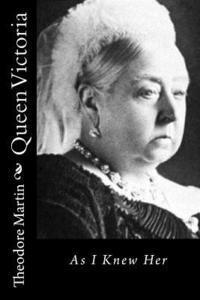 Queen Victoria: As I Knew Her 1