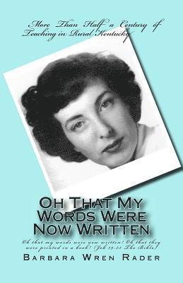 Barbara Wren Rader - Oh That My Words Were Now Written, Häftad
