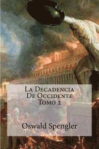 bokomslag La Decadencia De Occidente Tomo 2