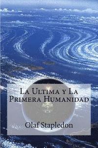 bokomslag La Ultima y La Primera Humanidad