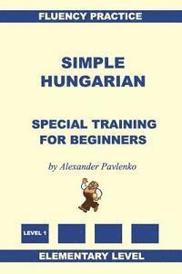 bokomslag Simple Hungarian, Special Training for Beginners