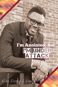 bokomslag I'm Anointed, But I'm Under Attack: A Spiritual Handbook