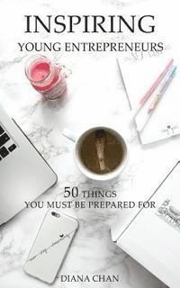 bokomslag Inspiring Young Entrepreneurs: 50 Things You Must Be Prepared For