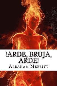Abraham Merritt - Arde, bruja, arde!, Häftad