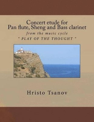 Hristo Spasov Tsanov - Concert etude for pan flute, sheng and bass clarinet, Häftad