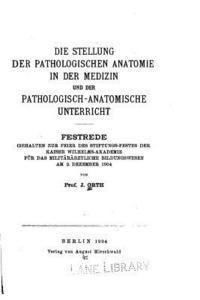 Die Stellung Der Pathologischen Anatomie in Der Medizin 1