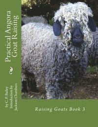 C. P. Bailey - Practical Angora Goat Raising: Raising Goats Book 3, Häftad
