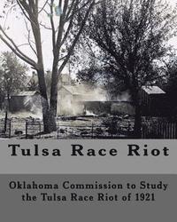 bokomslag Tulsa Race Riot: A Report by the Oklahoma Commission to Study the Race Riot of 1921