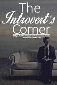 bokomslag The Introvert's Corner: 15 Signs That You Are Ready to Overcome Social Anxiety and Show Your Hidden Skills