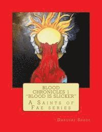 bokomslag Blood Chronicles Vol. 1 'Blood is Slicker': A Saints of Fae series