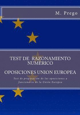 bokomslag Test de RAZONAMIENTO NUMERICO. OPOSICIONES UNION EUROPEA: Test de preparación de las oposiciones a funcionario de la Unión Europea