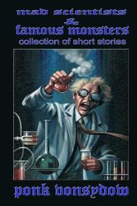 bokomslag Mad Scientists & Famous Monsters: Collection of Short Stories