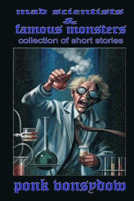 bokomslag Mad Scientists & Famous Monsters: Collection of Short Stories