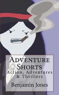 bokomslag Adventure Shorts: Action, Adventures & Thrillers
