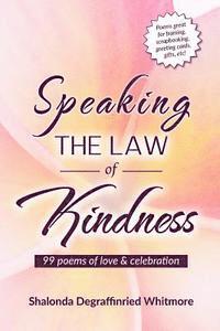 Shalonda Degraffinried Whitmore - Speaking the Law of Kindness: 99 poems of love & celebration, Häftad