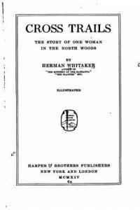 bokomslag Cross trails, the story of one woman in the north woods