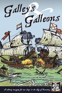 bokomslag Galleys and Galleons: A tabletop wargame for wee ships in the Age of Discovery