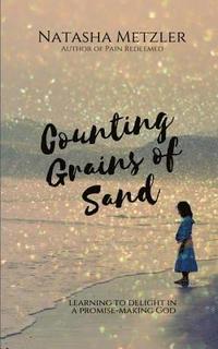 bokomslag Counting Grains of Sand: Learning to Delight in a Promise-Making God