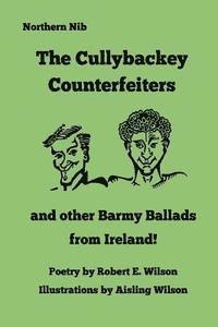 Robert E. Wilson - The Cullybackey Counterfeiters..and other Barmy Ballads from Ireland, Häftad
