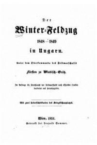 bokomslag Der Winter-Feldzug 1848-1849 in Ungarn unter dem Oberkommando des Feldmarschalls Fürsten zu Windisch-Grätz