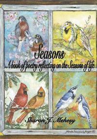 Seasons: A book of poetry reflecting on the Seasons of life 1