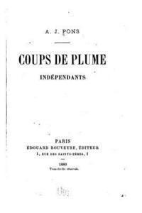 A. J. Pons - Coups de plume indépendants, Häftad
