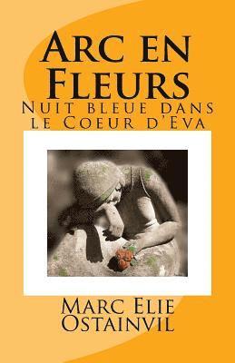 Arc en Fleurs: Nuit bleue dans le Coeur d'Eva 1