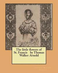 bokomslag The little flowers of St. Francis by Thomas Walker Arnold