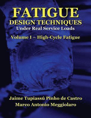 Fatigue Design Techniques: Vol. I - High-Cycle Fatigue 1