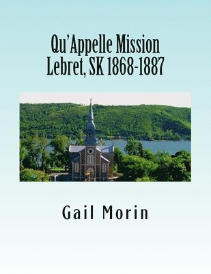 bokomslag Qu'Appelle Mission Lebret, SK 1868-1887