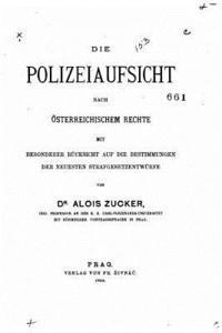 bokomslag Die Polizeiaufsicht nach österreichischem Rechte mit besonderer Rücksicht auf die Bestimmungen der neuesten Strafgesetzentwürfe